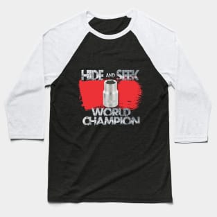 Hide & Seek World Champion - 10MM Baseball T-Shirt